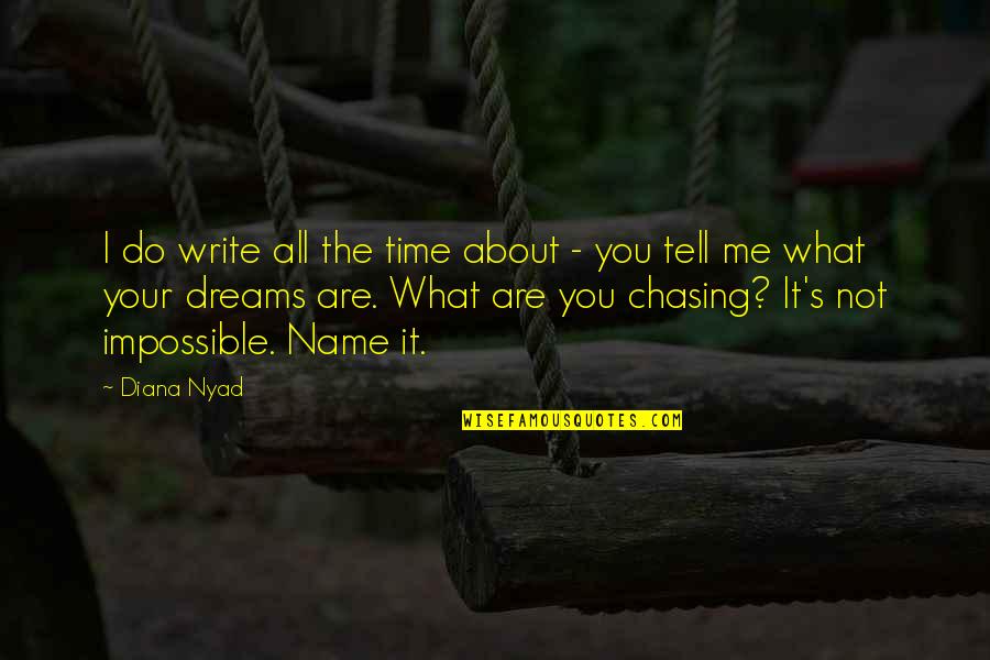 You Are What You Write Quotes By Diana Nyad: I do write all the time about -