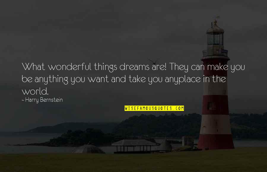 You Are Wonderful Quotes By Harry Bernstein: What wonderful things dreams are! They can make