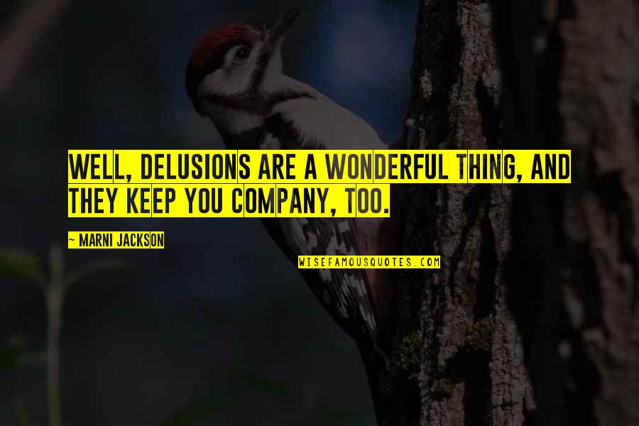 You Are Wonderful Quotes By Marni Jackson: Well, delusions are a wonderful thing, and they