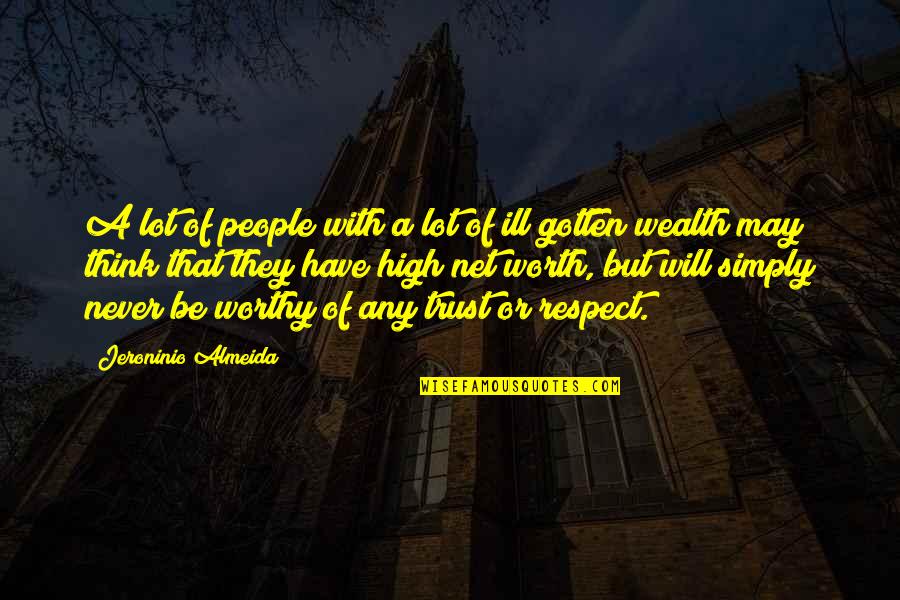 You Are Worth A Lot Quotes By Jeroninio Almeida: A lot of people with a lot of You Are Worth A Lot Quotes By Jeroninio Almeida: A lot of people with a lot of