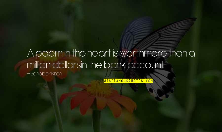 You Are Worth A Million Quotes By Sanober Khan: A poem in the heart is worthmore than