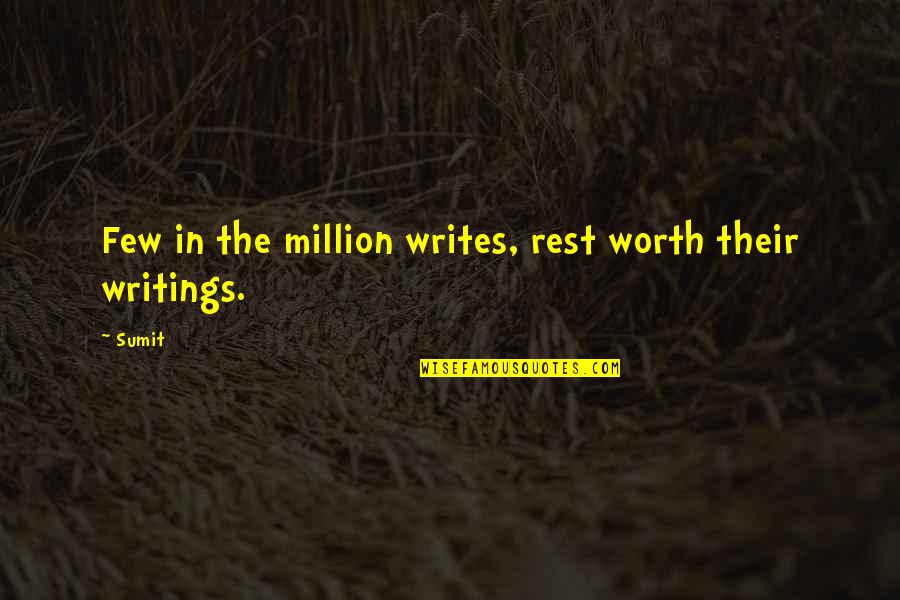 You Are Worth A Million Quotes By Sumit: Few in the million writes, rest worth their