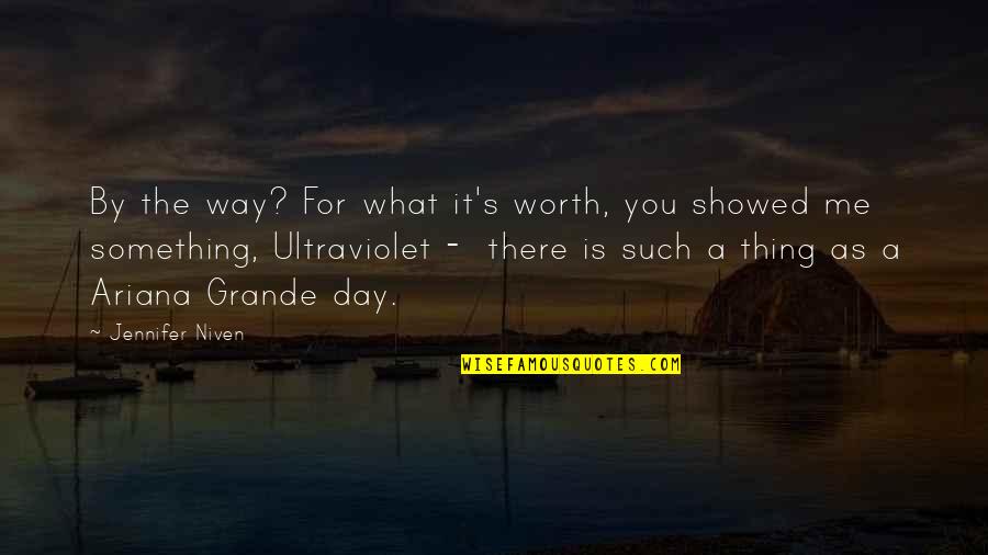 You Are Worth It To Me Quotes By Jennifer Niven: By the way? For what it's worth, you