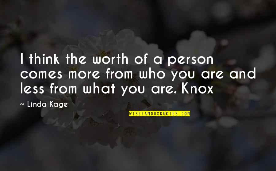 You Are Worth More Quotes By Linda Kage: I think the worth of a person comes