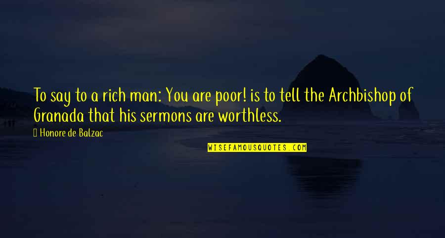 You Are Worthless Quotes By Honore De Balzac: To say to a rich man: You are You Are Worthless Quotes By Honore De Balzac: To say to a rich man: You are