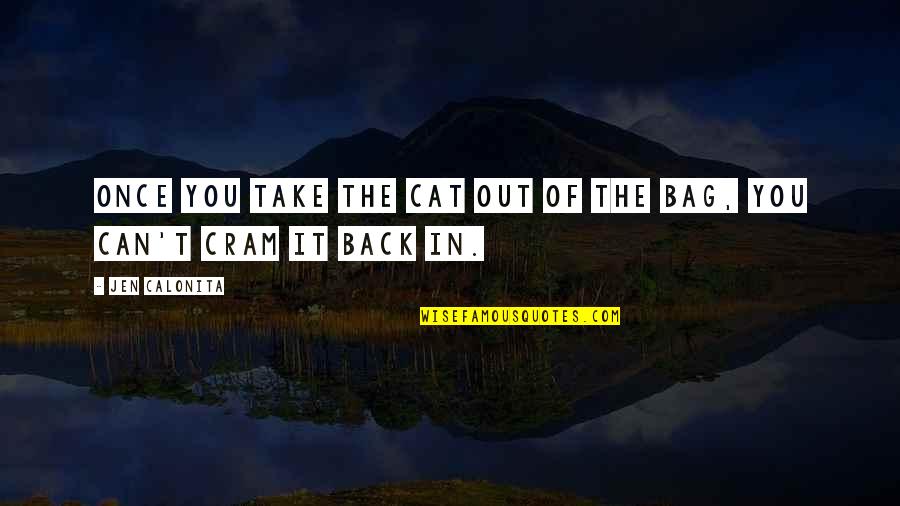 You Back In My Life Quotes By Jen Calonita: Once you take the cat out of the
