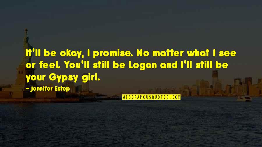 You Be Okay Quotes By Jennifer Estep: It'll be okay, I promise. No matter what