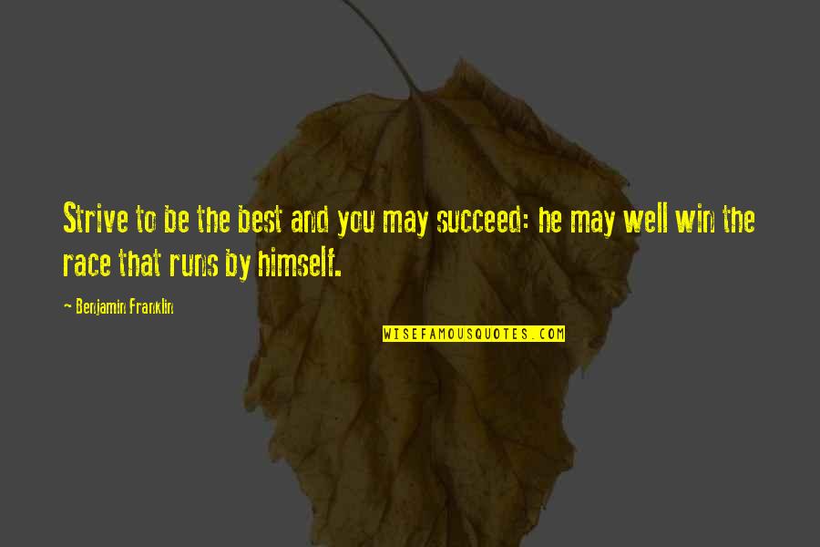 You Be The Best Quotes By Benjamin Franklin: Strive to be the best and you may