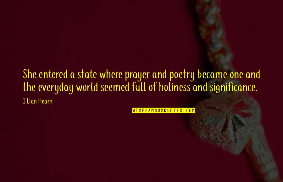 You Became My World Quotes By Lian Hearn: She entered a state where prayer and poetry You Became My World Quotes By Lian Hearn: She entered a state where prayer and poetry