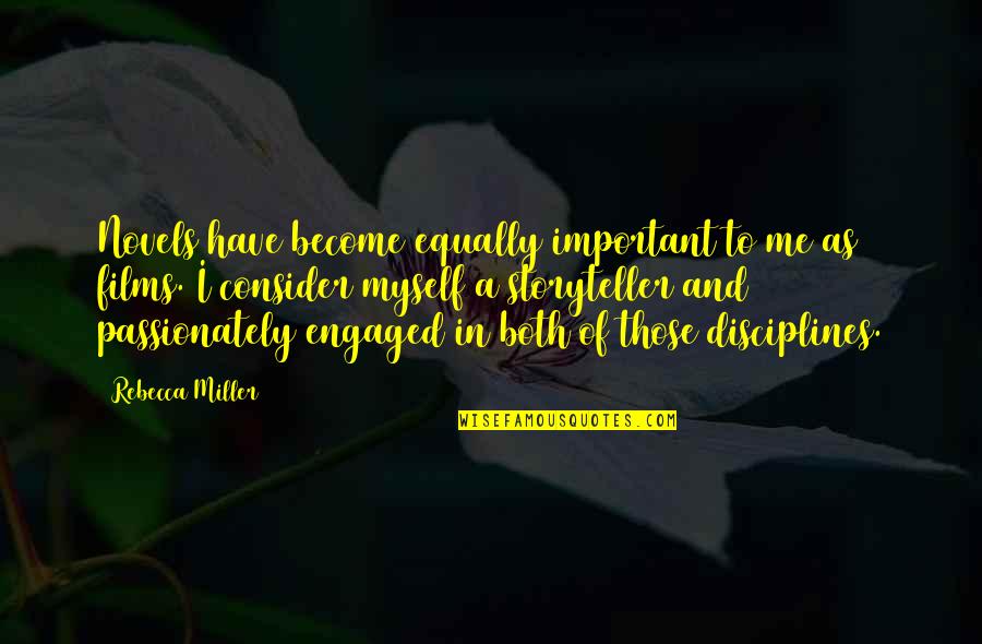 You Become So Important To Me Quotes By Rebecca Miller: Novels have become equally important to me as You Become So Important To Me Quotes By Rebecca Miller: Novels have become equally important to me as