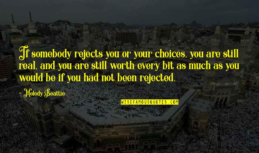 You Been Quotes By Melody Beattie: If somebody rejects you or your choices, you You Been Quotes By Melody Beattie: If somebody rejects you or your choices, you