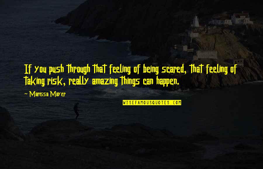 You Being Amazing Quotes By Marissa Mayer: If you push through that feeling of being You Being Amazing Quotes By Marissa Mayer: If you push through that feeling of being