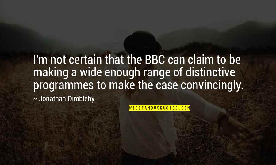 You Being In Control With Your Happiness Quotes By Jonathan Dimbleby: I'm not certain that the BBC can claim