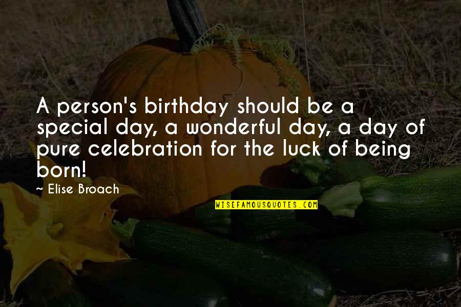 You Being Special Quotes By Elise Broach: A person's birthday should be a special day, You Being Special Quotes By Elise Broach: A person's birthday should be a special day,