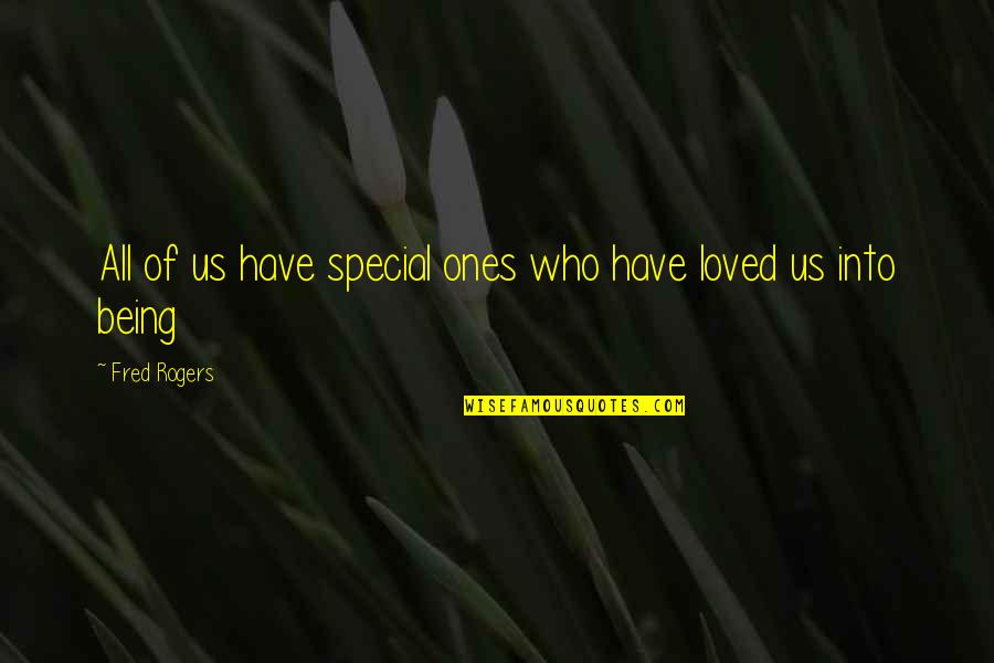 You Being Special Quotes By Fred Rogers: All of us have special ones who have You Being Special Quotes By Fred Rogers: All of us have special ones who have