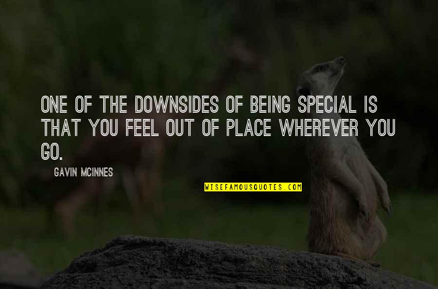 You Being Special Quotes By Gavin McInnes: One of the downsides of being special is You Being Special Quotes By Gavin McInnes: One of the downsides of being special is