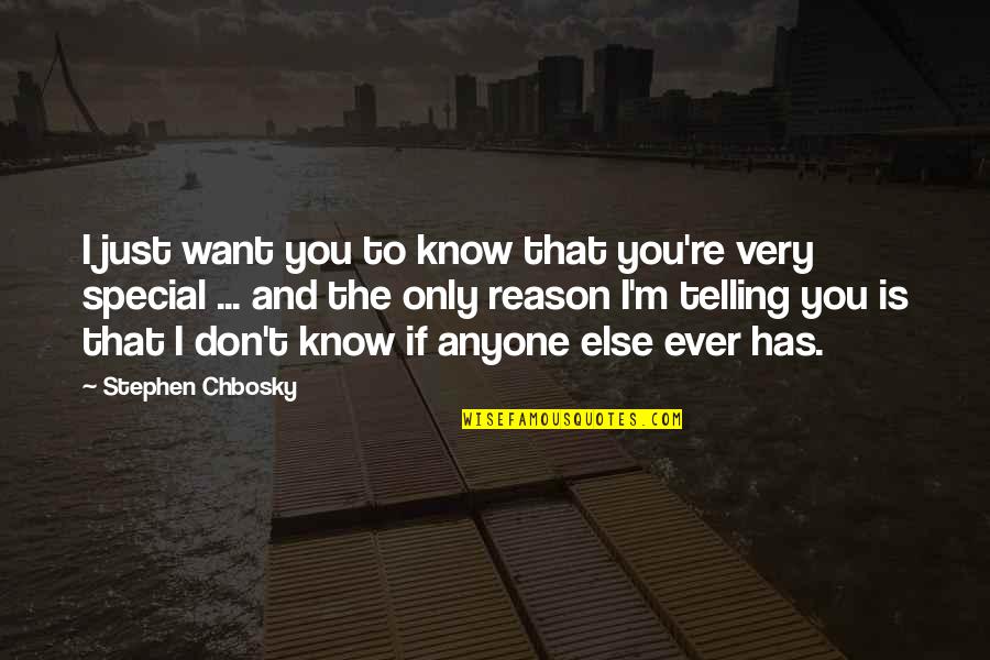 You Being Special Quotes By Stephen Chbosky: I just want you to know that you're You Being Special Quotes By Stephen Chbosky: I just want you to know that you're