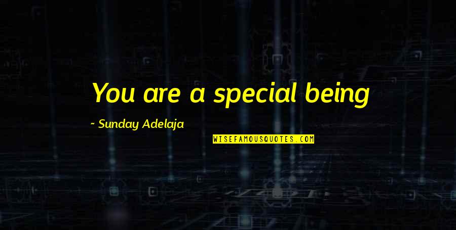 You Being Special Quotes By Sunday Adelaja: You are a special being You Being Special Quotes By Sunday Adelaja: You are a special being