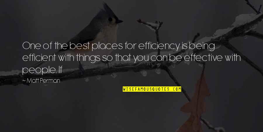 You Being The Best Quotes By Matt Perman: One of the best places for efficiency is