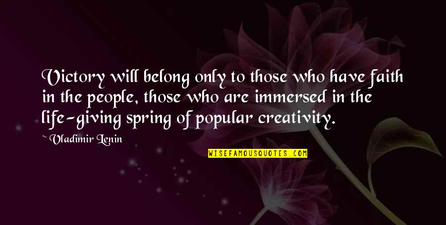 You Belong In My Life Quotes By Vladimir Lenin: Victory will belong only to those who have