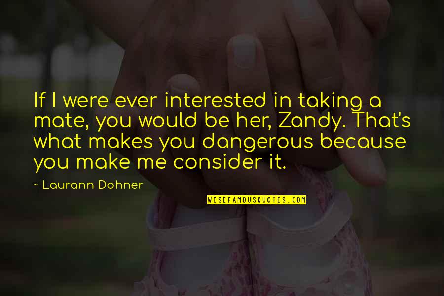 You Belong To Her Quotes By Laurann Dohner: If I were ever interested in taking a You Belong To Her Quotes By Laurann Dohner: If I were ever interested in taking a