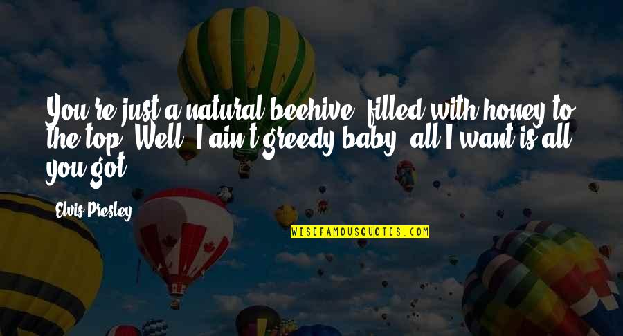 You Belong To Me 1941 Quotes By Elvis Presley: You're just a natural beehive, filled with honey