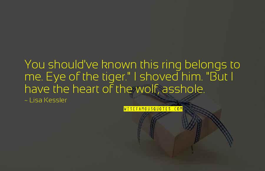 You Belongs To Me Quotes By Lisa Kessler: You should've known this ring belongs to me.