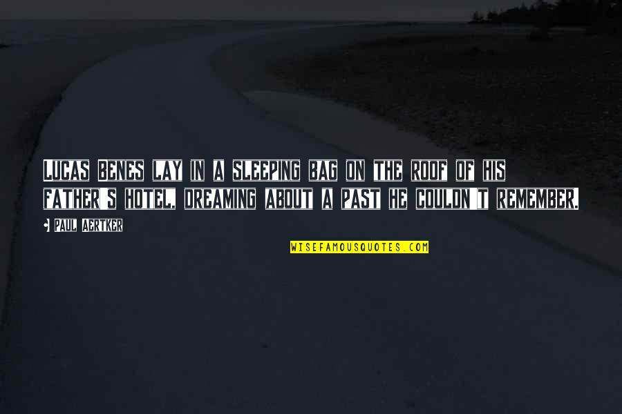 You Books Series Quotes By Paul Aertker: Lucas Benes lay in a sleeping bag on You Books Series Quotes By Paul Aertker: Lucas Benes lay in a sleeping bag on