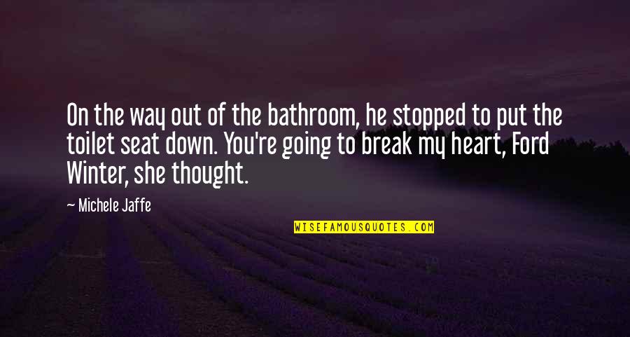 You Break My Heart Quotes By Michele Jaffe: On the way out of the bathroom, he You Break My Heart Quotes By Michele Jaffe: On the way out of the bathroom, he
