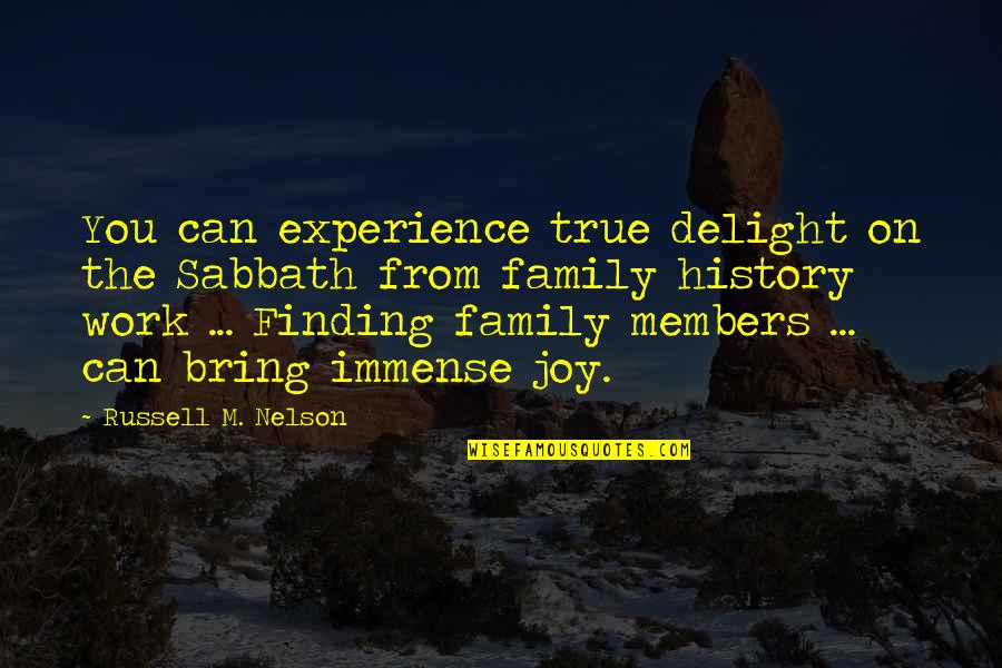 You Bring Joy Quotes By Russell M. Nelson: You can experience true delight on the Sabbath