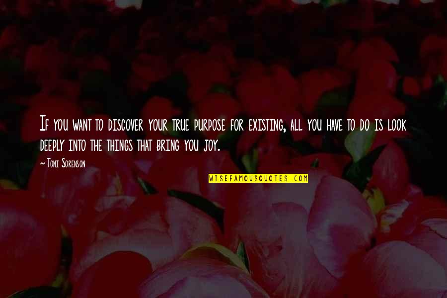 You Bring Joy Quotes By Toni Sorenson: If you want to discover your true purpose