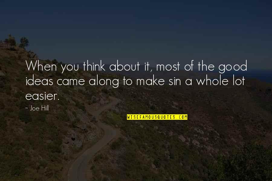 You Came Along Quotes By Joe Hill: When you think about it, most of the You Came Along Quotes By Joe Hill: When you think about it, most of the