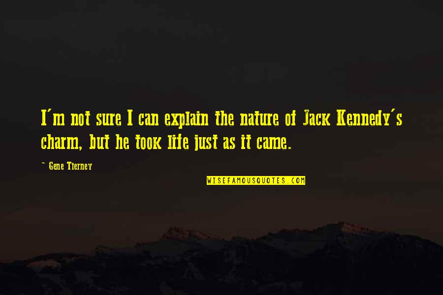 You Came From Nature Quotes By Gene Tierney: I'm not sure I can explain the nature You Came From Nature Quotes By Gene Tierney: I'm not sure I can explain the nature