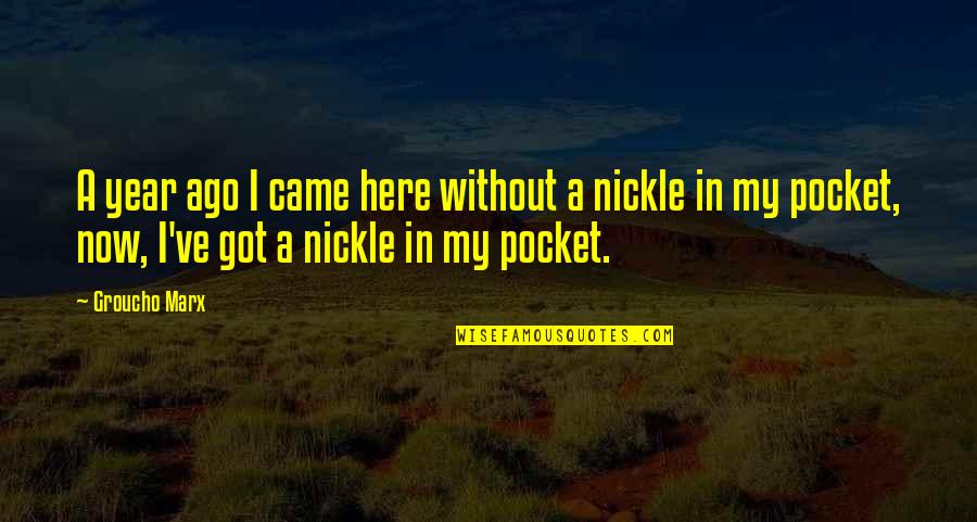 You Came From Nature Quotes By Groucho Marx: A year ago I came here without a