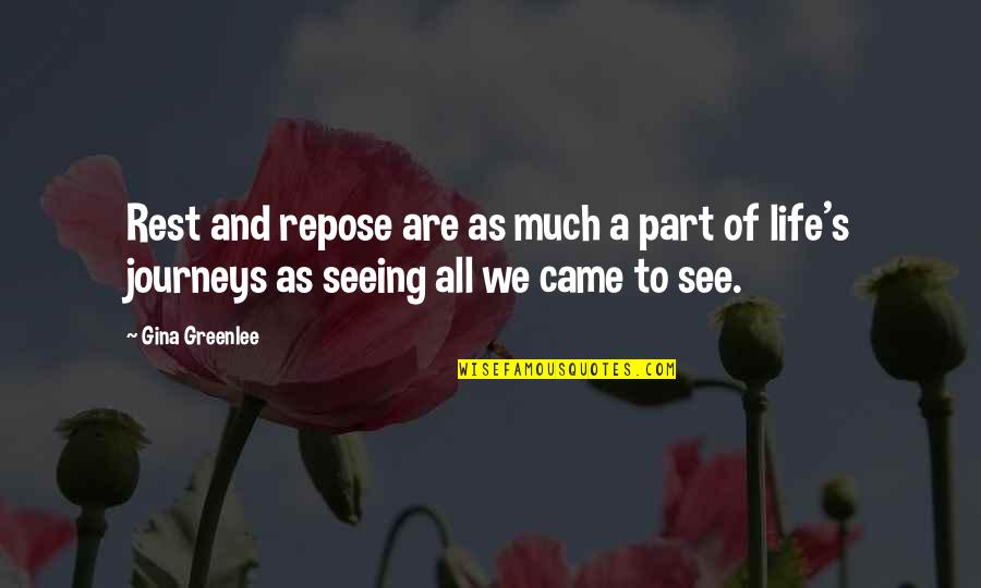 You Came Into My Life Quotes By Gina Greenlee: Rest and repose are as much a part