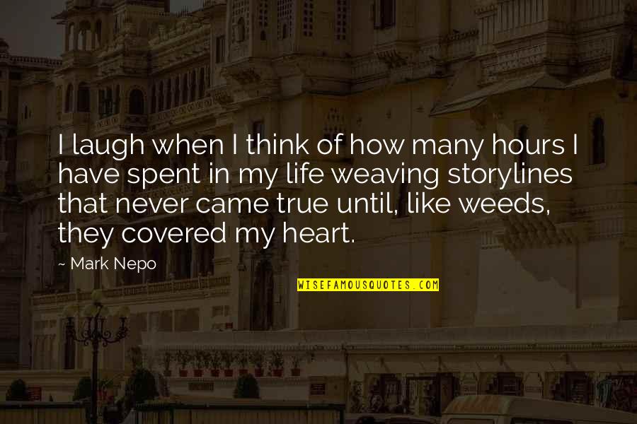 You Came Into My Life Quotes By Mark Nepo: I laugh when I think of how many