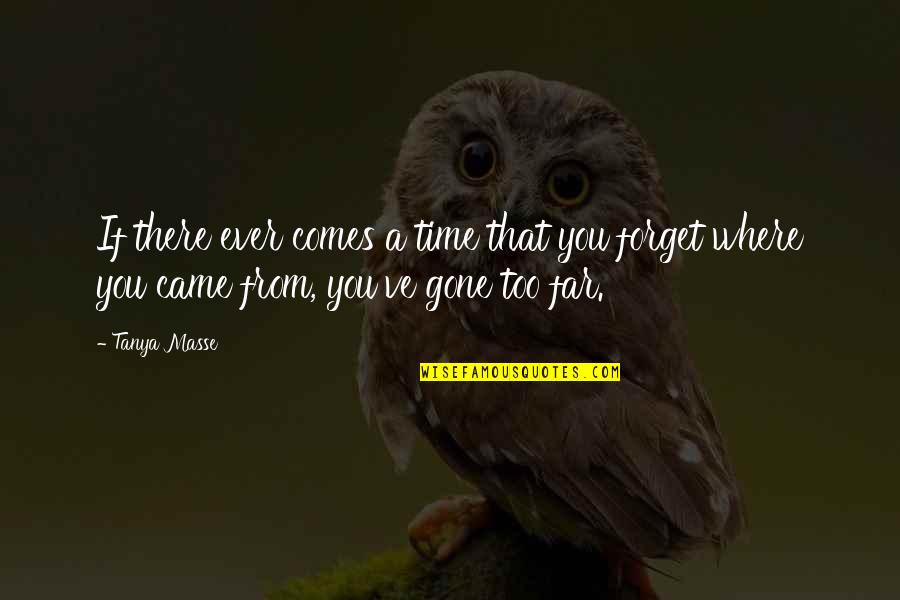 You Came This Far Quotes By Tanya Masse: If there ever comes a time that you