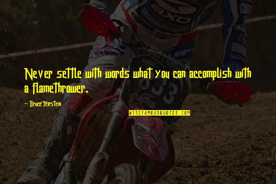 You Can Accomplish Quotes By Bruce Feirstein: Never settle with words what you can accomplish