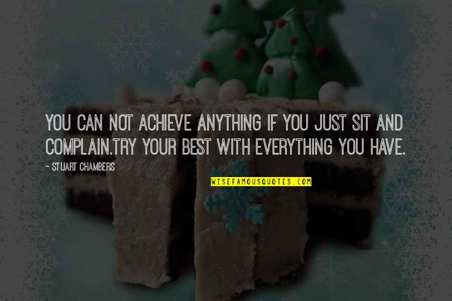 You Can Achieve Anything Quotes By Stuart Chambers: You can not achieve anything if you just You Can Achieve Anything Quotes By Stuart Chambers: You can not achieve anything if you just