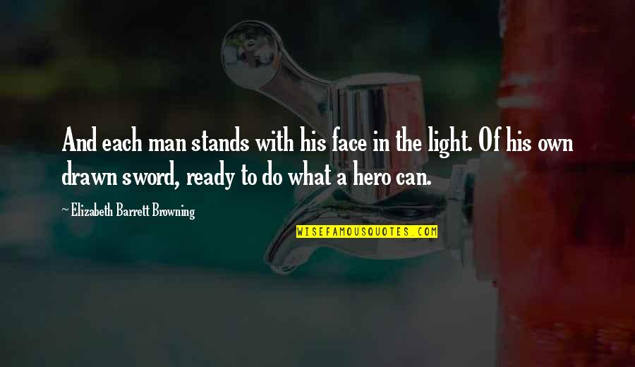 You Can Be My Hero Quotes By Elizabeth Barrett Browning: And each man stands with his face in