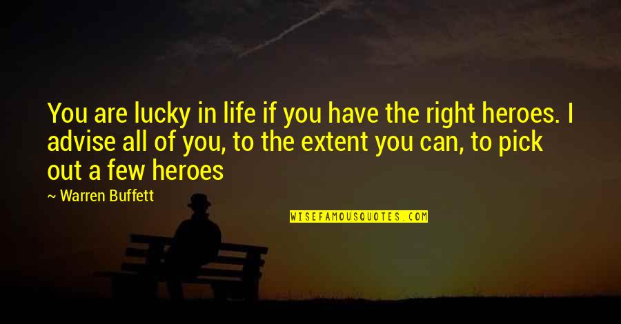 You Can Be My Hero Quotes By Warren Buffett: You are lucky in life if you have