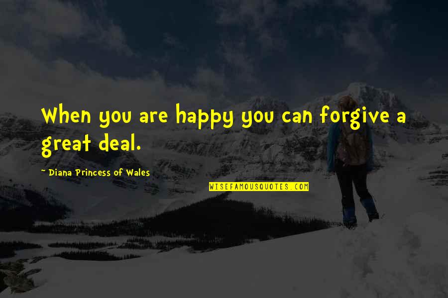 You Can Be My Princess Quotes By Diana Princess Of Wales: When you are happy you can forgive a