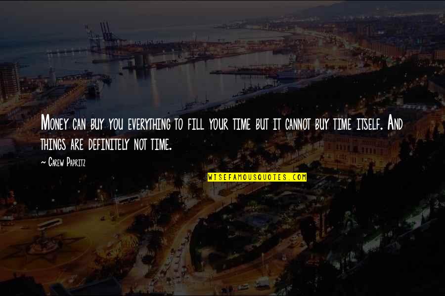 You Can Buy Quotes By Carew Papritz: Money can buy you everything to fill your You Can Buy Quotes By Carew Papritz: Money can buy you everything to fill your