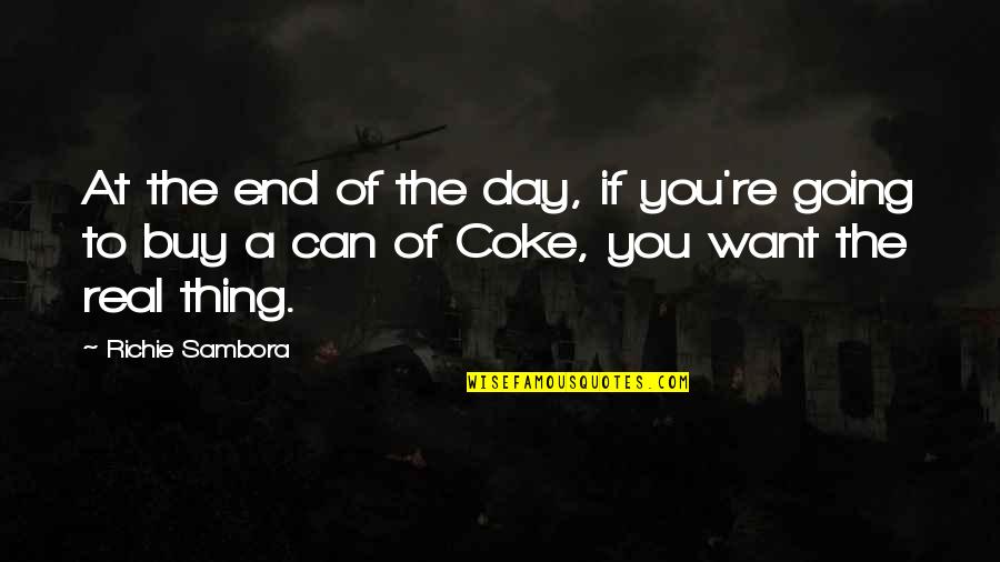 You Can Buy Quotes By Richie Sambora: At the end of the day, if you're You Can Buy Quotes By Richie Sambora: At the end of the day, if you're