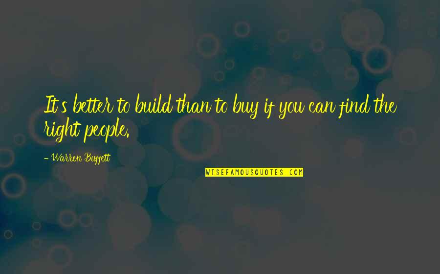 You Can Buy Quotes By Warren Buffett: It's better to build than to buy if You Can Buy Quotes By Warren Buffett: It's better to build than to buy if