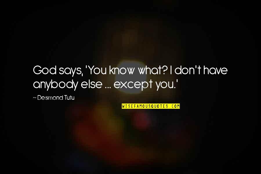 You Can Choose To Be Happy Quotes By Desmond Tutu: God says, 'You know what? I don't have