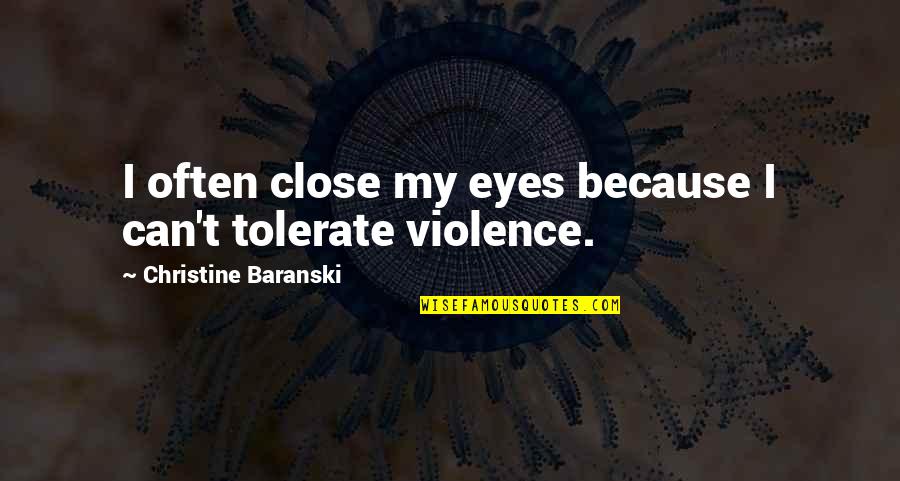 You Can Close Your Eyes Quotes By Christine Baranski: I often close my eyes because I can't