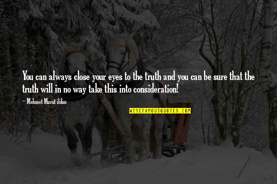 You Can Close Your Eyes Quotes By Mehmet Murat Ildan: You can always close your eyes to the You Can Close Your Eyes Quotes By Mehmet Murat Ildan: You can always close your eyes to the