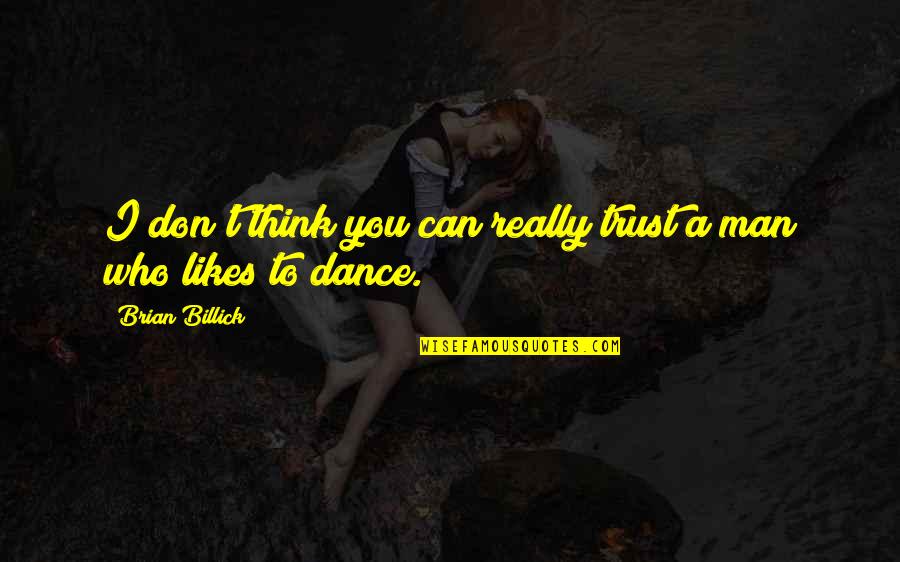 You Can Dance Quotes By Brian Billick: I don't think you can really trust a