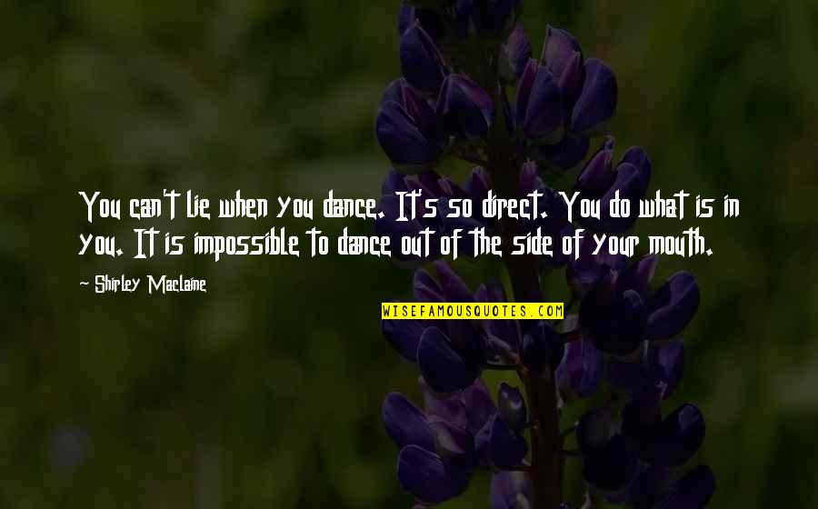 You Can Dance Quotes By Shirley Maclaine: You can't lie when you dance. It's so